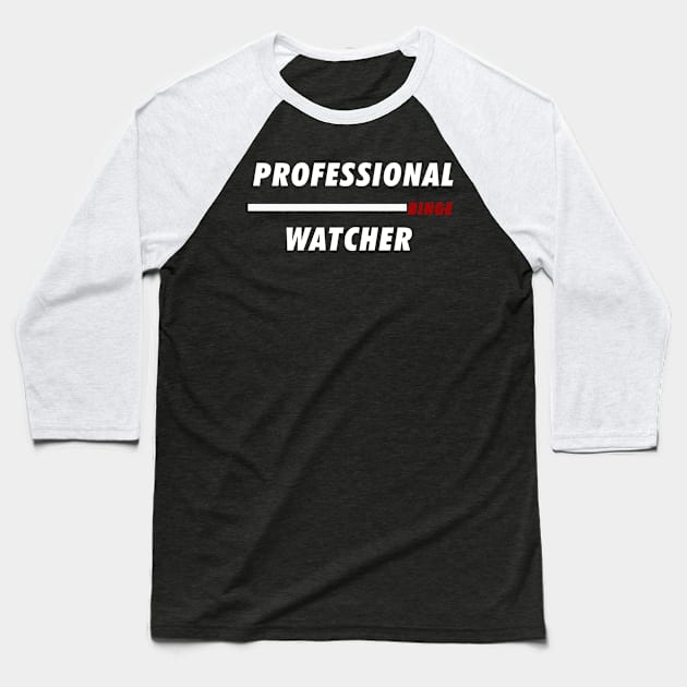 Professional Binge Watching Baseball T-Shirt by nZDesign